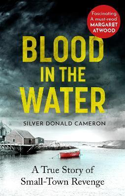 Blood in the Water : A true story of small-town revenge                                                                                               <br><span class="capt-avtor"> By:Cameron, Silver Donald                            </span><br><span class="capt-pari"> Eur:7,79 Мкд:479</span>